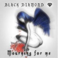 Black Diamond - Mourning For Me